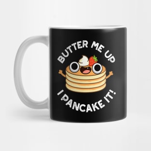 Butter Me Up I Pancake It Funny Food Pun Mug